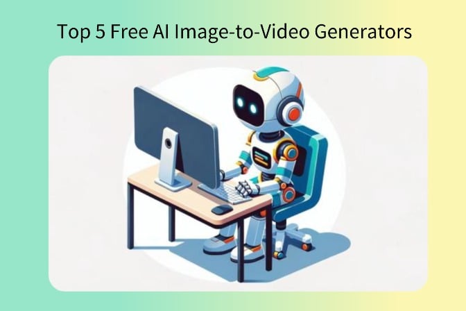 Top 5 Free AI Image-to-Video Generators to Try in 2025 Top 5 Free AI Image-to-Video Generators to Try in 2025