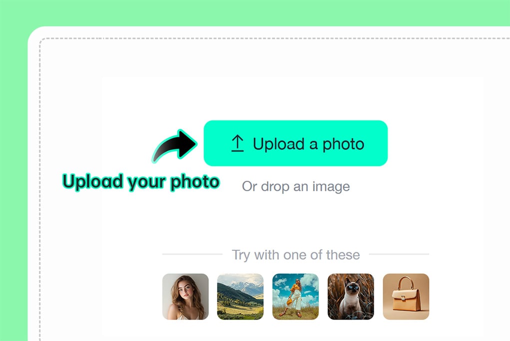 Step 1: Upload your photo Step 1: Upload your photo