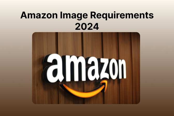 Amazon Image Requirements and Size - The Latest 2024 New Rules