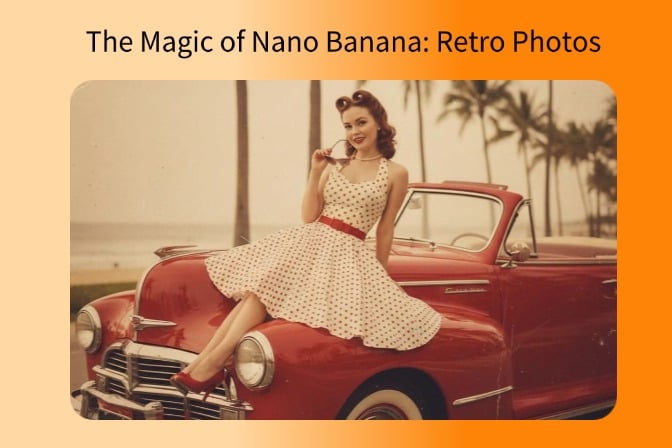 Prompts Using Nano Banana to Create Vintage Retro-Style Images: The Ultimate Guide