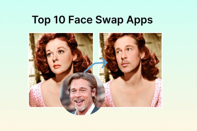 Top 10 Face Swap Apps to Enhance Your Photo [Online, iOS, Android, Windows, Mac]