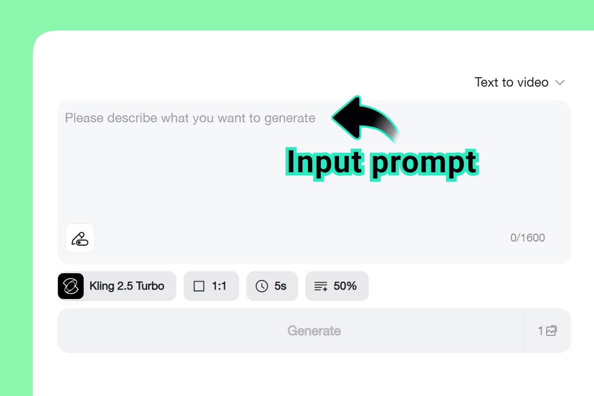 Step 1: Input Your Prompt Step 1: Input Your Prompt